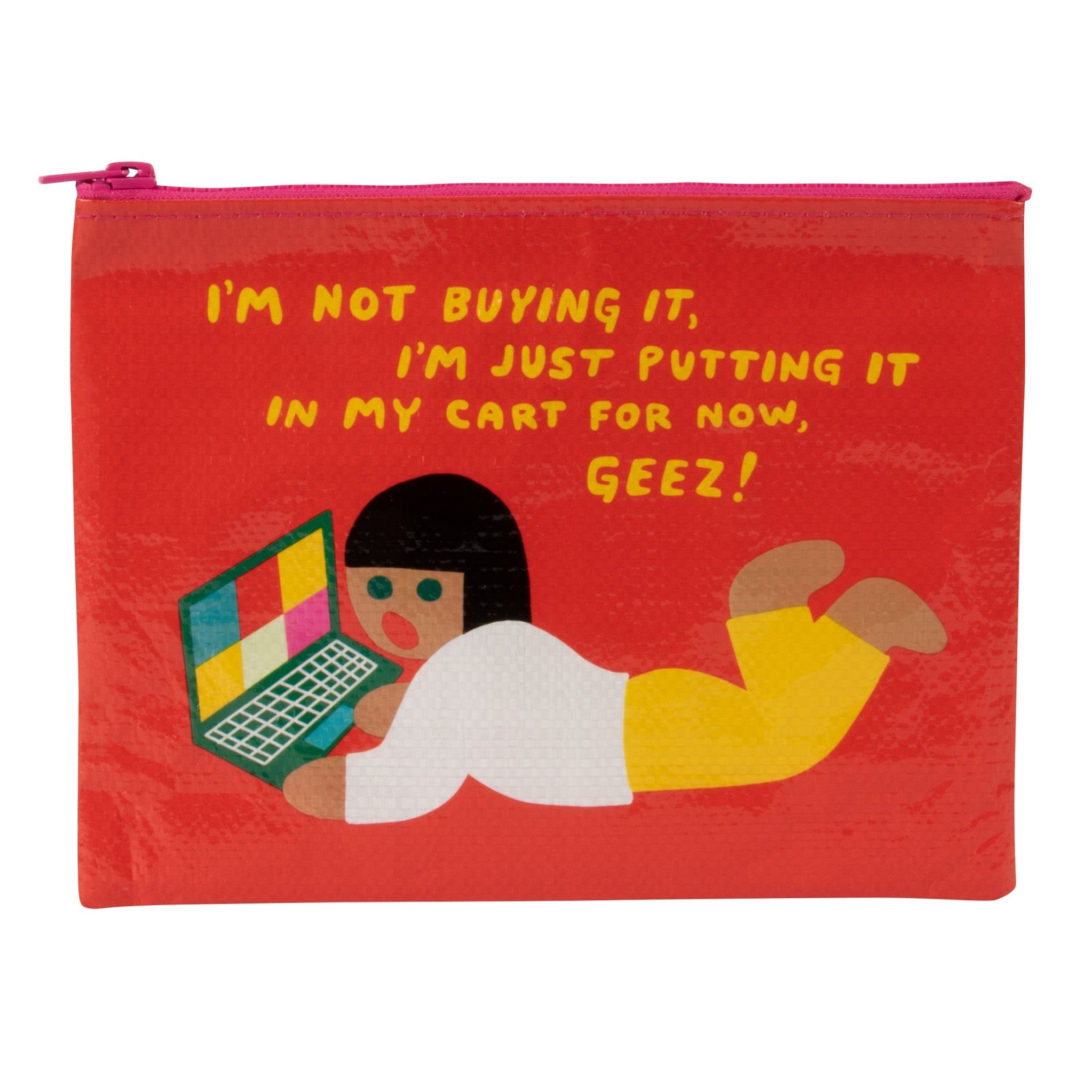 Zipper Pouch - I'm Not Buying It