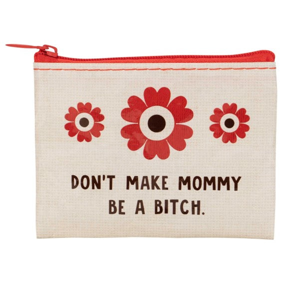 Coin Purse - Don't Make Mommy